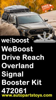 a truck driving down a dirt road with the words webost drive reach overland signal booster kit