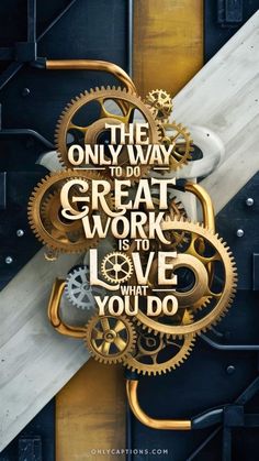 the only way to do great work is to love what you do - motivational poster