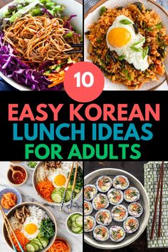 the top ten easy korean lunch ideas for adults to enjoy in their own kitchen or dining room