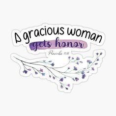 a sticker with the words, glorious woman gets honor written in purple on it