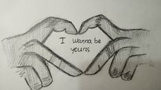 two hands making a heart with the words i wanna be yours