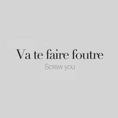 the words va te farefoutre screw you are in black on a white background