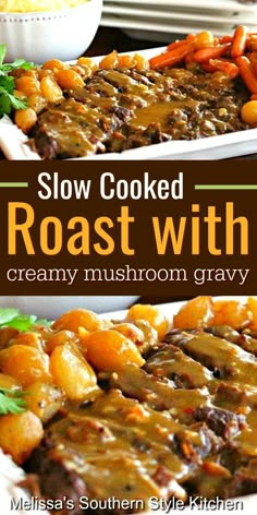 slow cooked roast with creamy mushroom gravy is an easy and delicious side dish