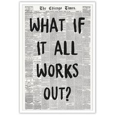 an old newspaper with the words what if it all works out?