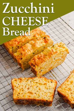 zucchini cheese bread on a cooling rack with four slices cut off and sitting next to it