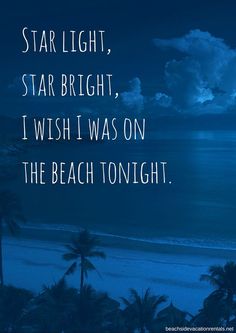 an ocean view with palm trees and the words star light, star bright, i wish i was on the beach tonight