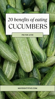 cucumbers with the title 20 benefits of eating cucumbers pin for later