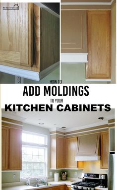 kitchen cabinets with the words how to add moldings to your kitchen cabinet's