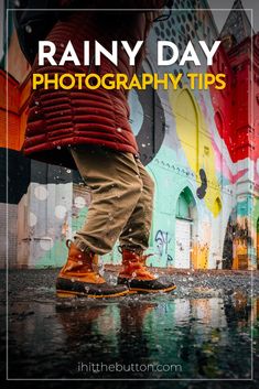 a person standing in front of a colorful wall with the words rainy day photography tips