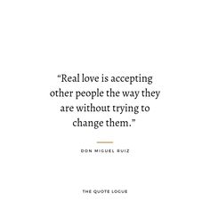 the quote on real love is accepting other people the way they are without trying to change them