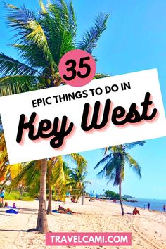 a beach with palm trees and the words 35 epic things to do in key west