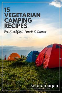 tents set up in the grass with text overlay reading 15 vegetarian camping recipes for breakfast, lunch and dinner