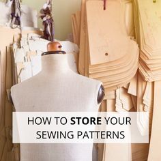 a mannequin with the words how to store your sewing patterns on it's back