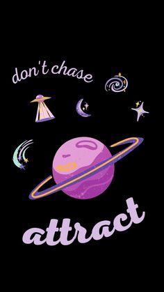 the words don't chase attract with an image of saturn