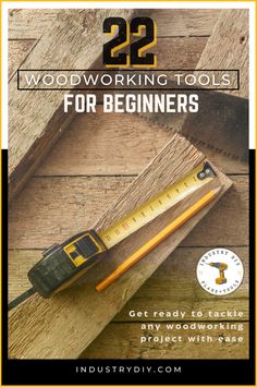 woodworking tools for beginners with the title 22 woodworking tools for beginners