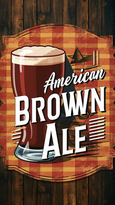 an american brown ale sign hanging on a wooden wall next to a beer glass with the words,'american brown ale '