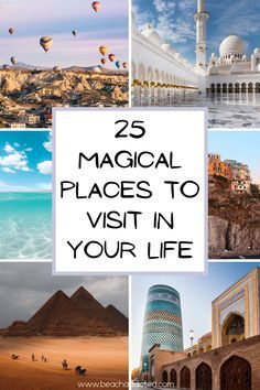 several pictures with the words 25 magic places to visit in your life on top of them