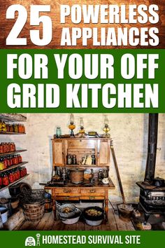 the cover of 25 powerless appliances for your off grid kitchen, which is also available on homestead survival site