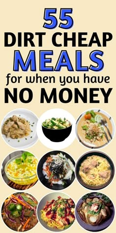 five different meals with the words 55 dirt cheap meals for when you have no money