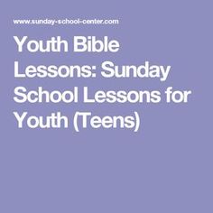 the words youth bible lessons sunday school lessons for youth teens in white on a purple background