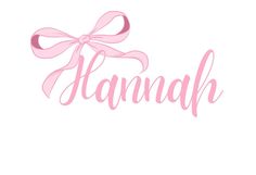 the word hannah with a pink bow on it's head and name written in cursive writing