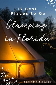 a tent with the words best places to go camping in florida on it at night