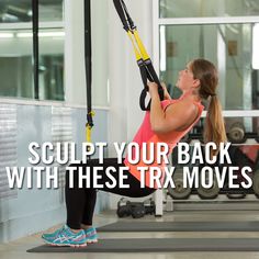 a woman is doing exercises on a pull up bar with the text, sculpt your back with these trx moves