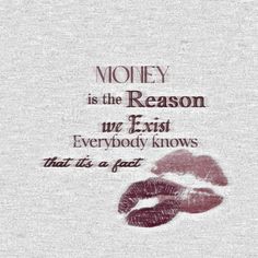 the words money is the reason we trust everybody knows that it's a face