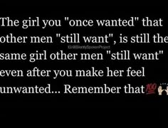 the girl you once wanted that other men still want, is still the same girl