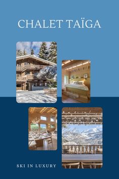 the front cover of chalet taiga ski in luxury, with pictures of houses and mountains