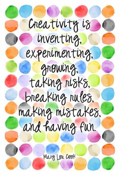 a quote that reads creativity is envening, expenienting, taking notes, breaking rules, making mistakes and having fun