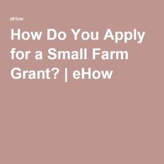 the words how do you apply for a small farm grant? eflow on a pink background