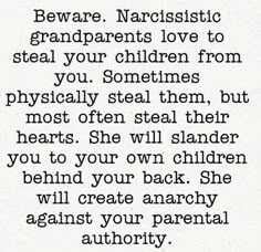 a poem written in black and white with the words beware narcissistic grandparents love to steal your children from