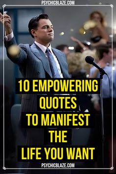 a man standing in front of a microphone with the caption saying 10 empowering quotes to manafest the life you want