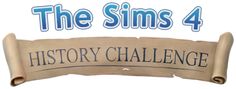 the sims 4 history challenge banner with blue text and scroll on it, in front of white background