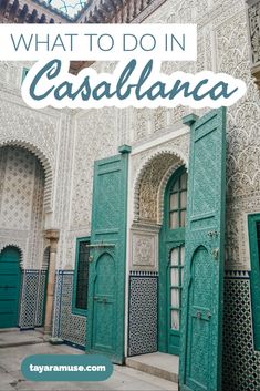 an ornate building with green doors and the words what to do in casdala