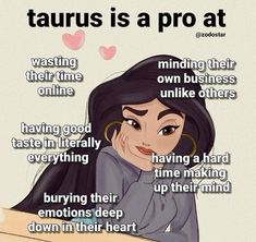 a woman sitting at a table with her hand on her face and the words taurus is