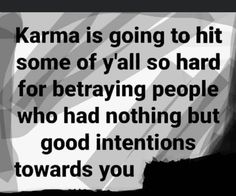 a black and white photo with the words karma is going to hit some of y'all so hard for separating people who had nothing but good intentionss towards you