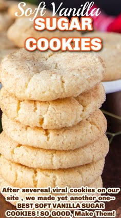 cookies stacked on top of each other in front of a plate with the words, soft vanilla sugar cookies