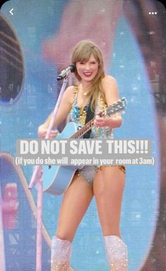 taylor swift singing on stage with guitar and words that say don't save this if you do she will appear in your room at 3am