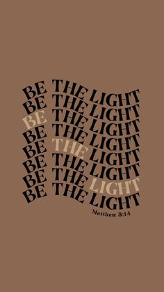 the words be the light are shown in black and white on a brown background with an orange border