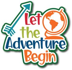 let the adventure begin sticker with an arrow and globe on it's side