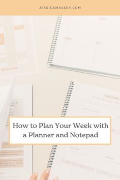 a person's hand on top of a planner with the title how to plan your week with a planner and notpad