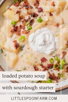 loaded potato soup with sourdough starter in a bowl