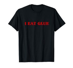 PRICES MAY VARY. get this sarcastic saying of I Eat Glue if you are a humourous person who loves to have fun and make jokes around people and find it funny. great for everyday wear or on a date. II Eat Glue Hilarious Cursed Meme Joke makes an amazing birthday apparel present to your bestfriend or family member who loves memes and sarcastic jokes. Lightweight, Classic fit, Double-needle sleeve and bottom hem Meme Joke, Meme Shirts, Silly Shirt, Sarcastic Jokes, It Funny, Amazon Clothes, Weird Shirts, T Shirt Image, Funny Outfits