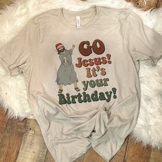 Celebrate the best birthday ever with our Go Jesus, It's your birthday shirt! This funny shirt is perfect for keeping Jesus as the reason for the season this Christmas! Printed on Bella Canvas tees Sublimated with a vintage look  Unisex fit- size up for oversized.  My shirts are all handmade using the sublimation process. The image is printed on an 48/52% polyester/cotton tee with through a professional printing process. The ink infuses with the fibers, making the design part of the shirt! There Go Jesus Its Your Birthday Shirt, Birthday Fit Ideas, Jesus Is The Best Gift, Christian Christmas Shirts, Go Jesus Its Your Birthday, Jesus Birthday Shirt, Funny Christmas T Shirts, Shirts To Make, Christian Shirts Funny