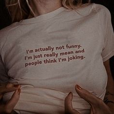 Iconic T Shirt Quotes, Tshirt Phrases Ideas, Maggie Lindemann Quotes, Sarcastic Clothing, Not Funny, Grunge Shirt, Hipster Grunge, Baby Tees, Aesthetic Shirts