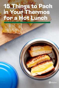 some toasted bread in a cup with the words 15 things to pack in your thermos for a hot lunch