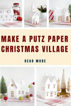 a collage of christmas village photos with text overlay that reads make a putz paper christmas village read more