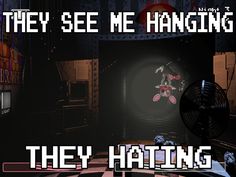 there is a video game title for they see me hanging, and the text reads they hating